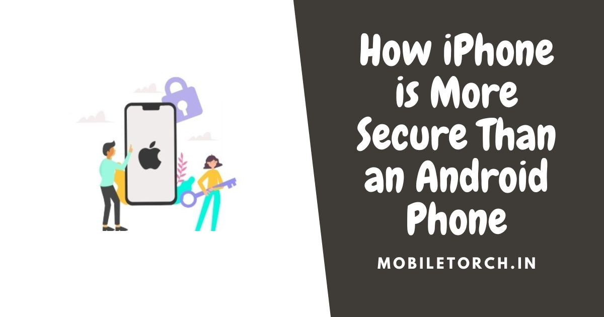 How iPhone is More Secure Than an Android Phone